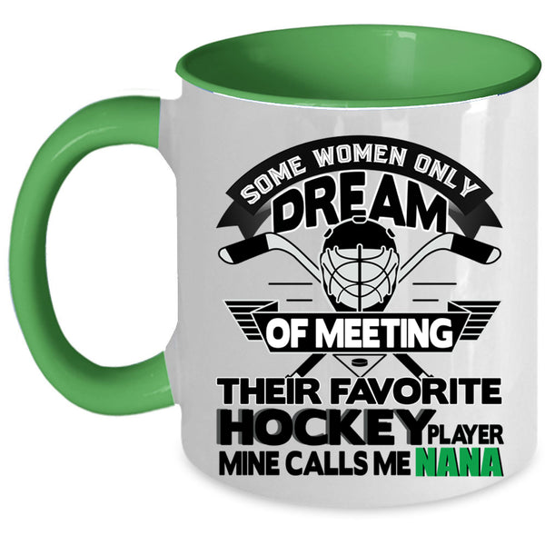 Cute Nana Coffee Mug, My Favorite Hockey Player Calls Me Nana Accent Mug