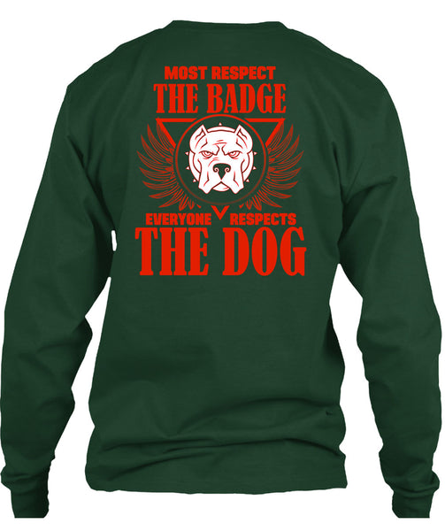 Most Respect The Badge T Shirt, I Love Dogs T Shirt