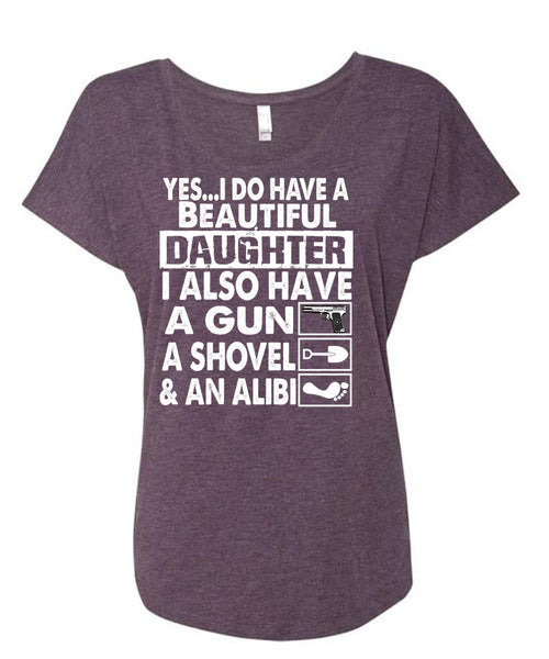 I Do Have A Beautiful Daughter T Shirt, Have A Gun T Shirt, Cool Shirt (Ladies' Triblend Dolman Sleeve)