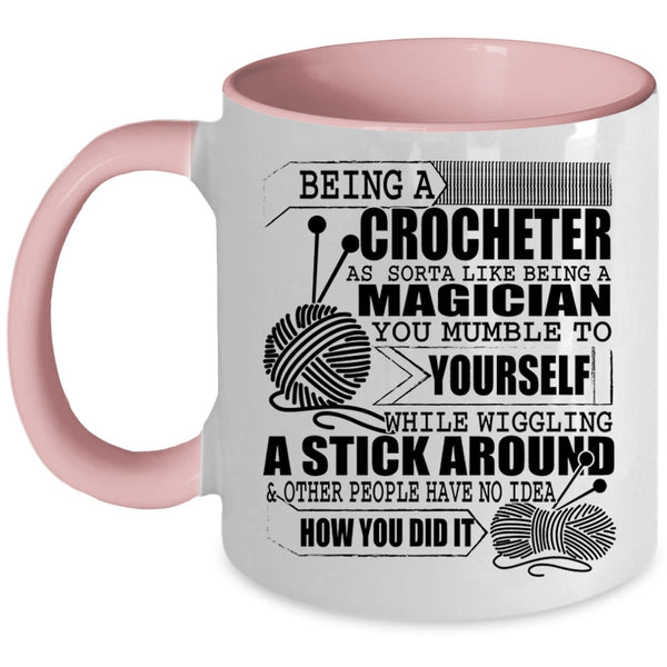 Funny Crocheting Coffee Mug, Being A Crocheter Accent Mug