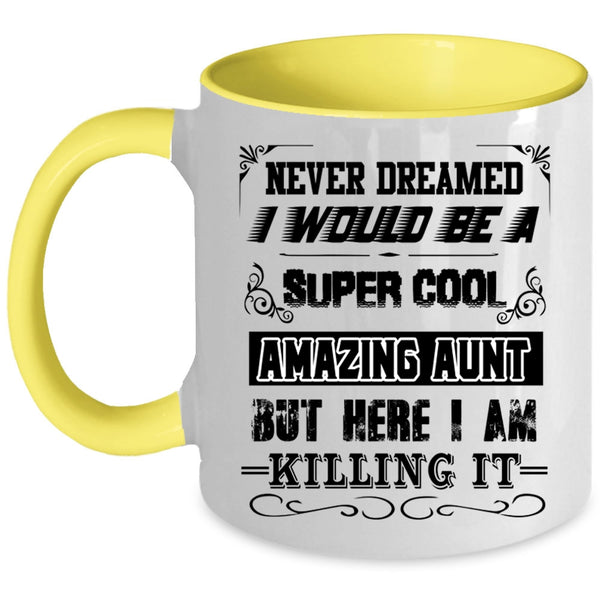 I Love Being An Aunt Coffee Mug, I Would Be A Cool Amazing Aunt Accent Mug