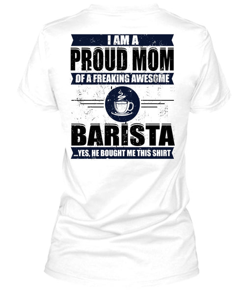 I Am A Proud Mom T Shirt, I Love Barista T Shirt