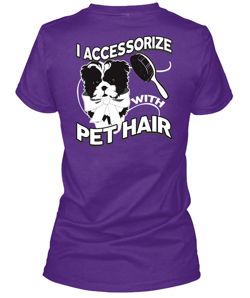 I Accessorize With Pet Hair T Shirt, My Favorite T Shirt