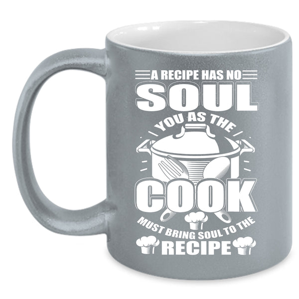 You As The Cook Must Bring Soul To The Recipe Coffee Mug, Chef Coffee Cup