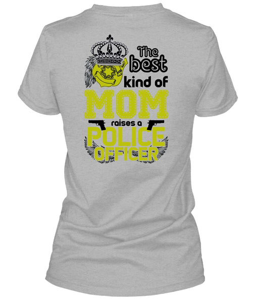 The Best Kind Of Mom Raises A Police Officer T Shirt, I Love Police T Shirt