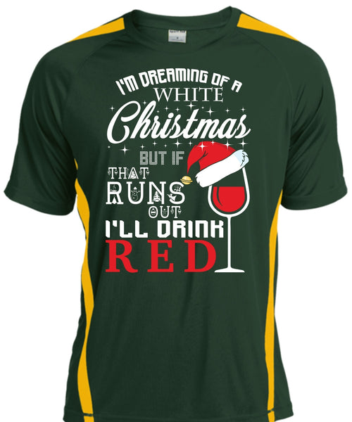 I'm Dreaming Of A White Christmas T Shirt, I'll Drink Red T Shirt, Cool Shirt