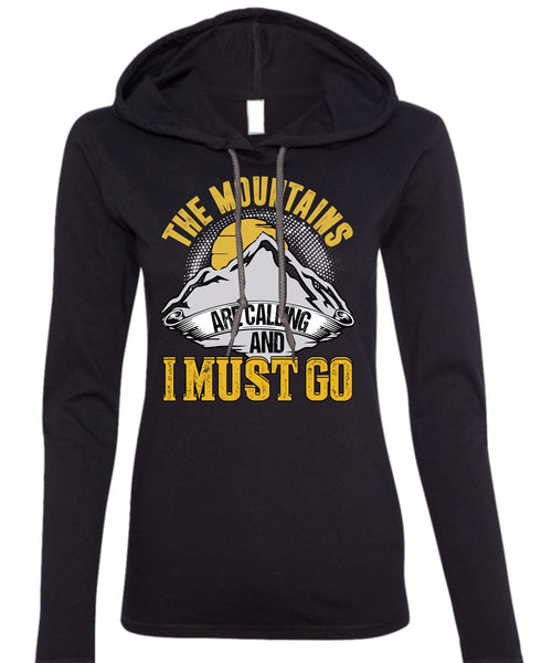 The Mountains Are Calling T Shirt, I Must Go T Shirt (Anvil Ladies Ringspun Hooded)