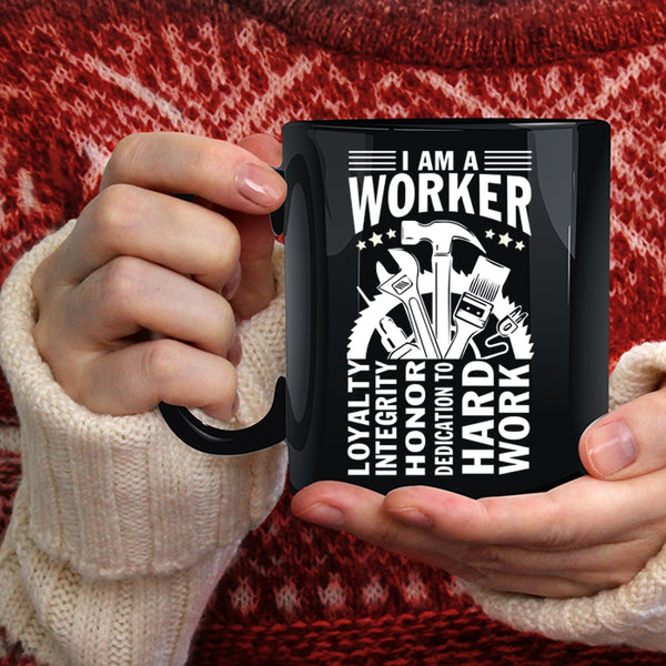 I Am A Worker Coffee Mug, Best Gift For Worker Coffee Cup