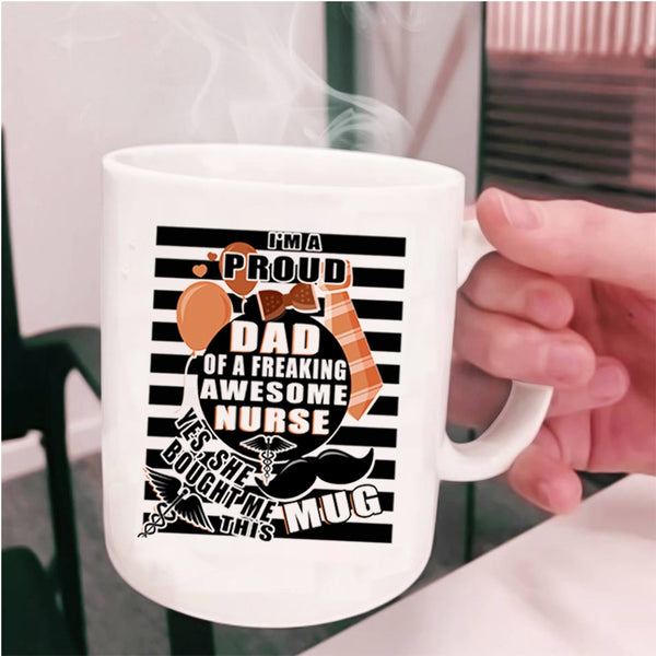 Awesome Nurse's Dad Coffee Mug, I'm A Proud Dad Of A Nurse Cup