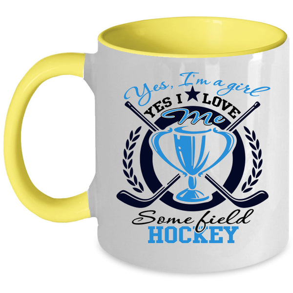 Yes I Love Me Some Field Hockey Coffee Mug, Yes I'm A Girl Accent Mug