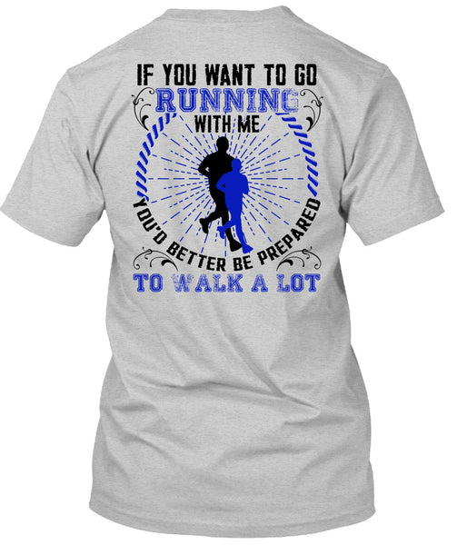 You Want To Go Running With Me T Shirt, I Love Running T Shirt