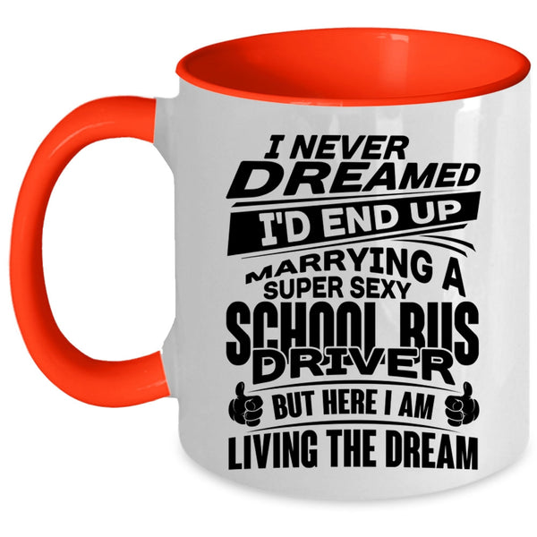 Married Coffee Mug, I'd End Up Marrying A School Bus Driver Accent Mug