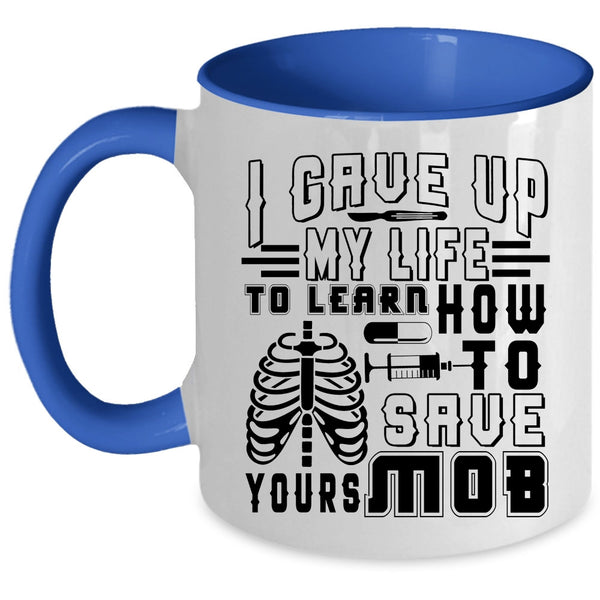 Awesome Nurses Coffee Mug, I Gave Up My Life To Learn Accent Mug