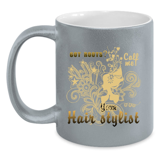 Got Roots Call Me Coffee Mug, Your Hair Stylist Coffee Cup