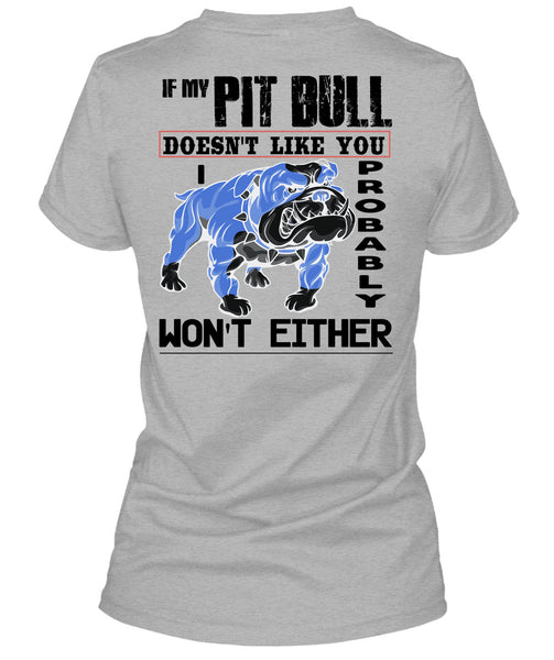 If My Pit Bull Doesn't Like You T Shirt, I Love My Dogs T Shirt