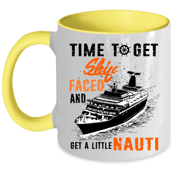 Get A Little Nauti Coffee Mug, Time To Get Ship Faced Accent Mug