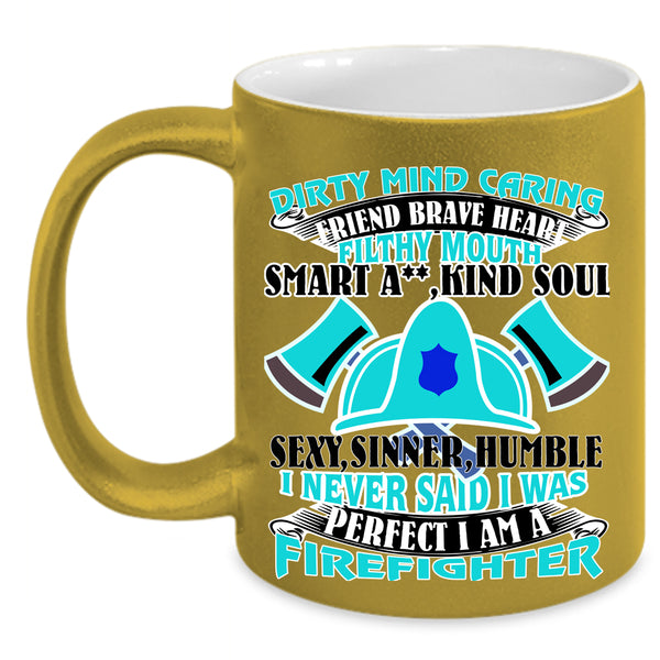 I Am A Firefighter Coffee Mug, I Never Said I Was Perfect Accent Mug