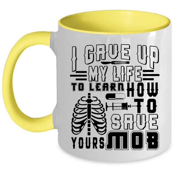 Awesome Nurses Coffee Mug, I Gave Up My Life To Learn Accent Mug