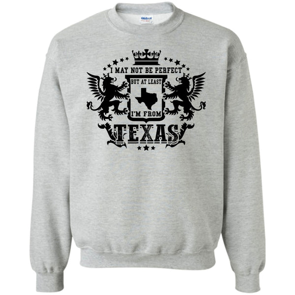 Coolest Texas T Shirt, I May Not Be Perfect Sweatshirt