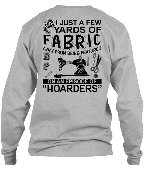 I Just A Few Yards Of Fabric T Shirt, I Love Sewing T Shirt