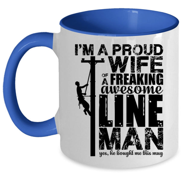 Beautiful Wife Coffee Mug, I'm A Proud Wife Of An Awesome Lineman Accent Mug