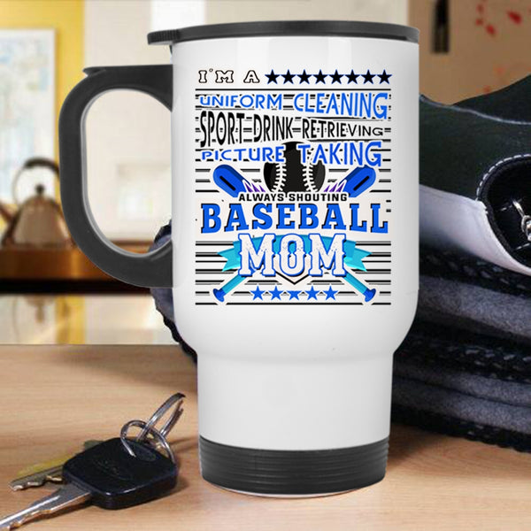 Baseball Mom Travel Mug, I'm A Uniform Cleaning Mug