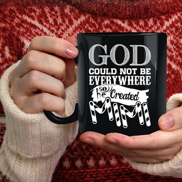 God Could Not Be Everywhere Coffee Mug, He Created Mimi Coffee Cup