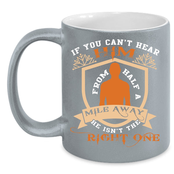 If You Can't Hear Him From Half A Mile Away Coffee Mug, Cool Jeep Coffee Cup