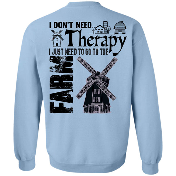 Being A Farmer T Shirt, I Just Need To Go To The Farm Sweatshirt