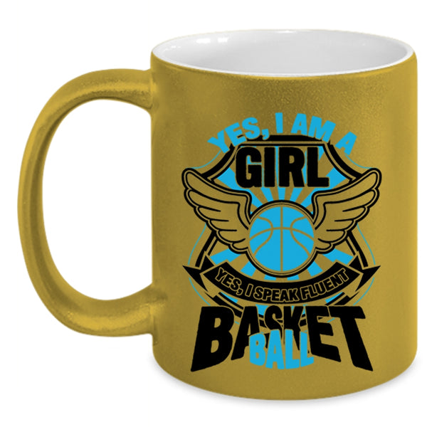 I Speak Fluent Basketball Coffee Mug, Yes I Am A Girl Accent Mug