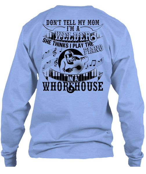 I'm A Welder T Shirt, Piano In A Whorehouse T Shirt
