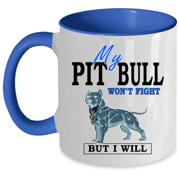 Cool Dogs Coffee Mug, My Pit Bull Won't Fight Accent Mug