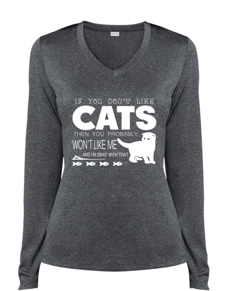 If You Don't Like Cats Then You Probably Won't Like Me T Shirt, My Pets T Shirt (Ladies LS Heather V-Neck)