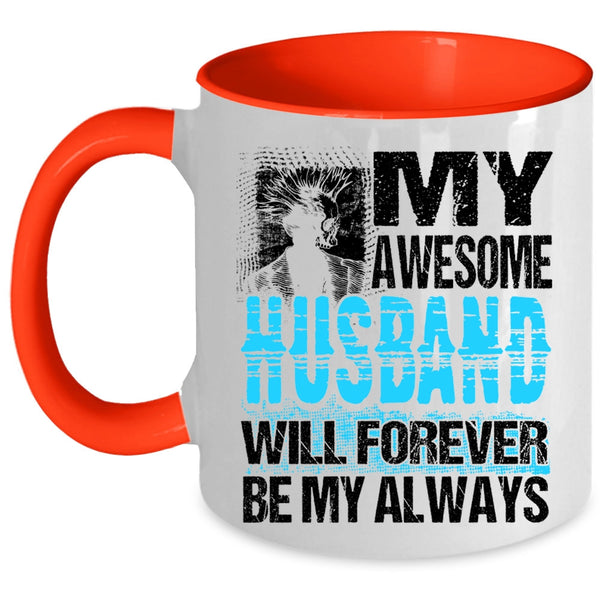 Married Coffee Mug, My Awesome Husband Will Forever Be My Always Accent Mug
