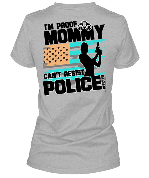 Mommy Can't Resist Police Officers T Shirt, I Love Police T Shirt