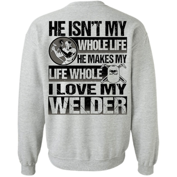 I Love Welding T Shirt, I Love My Welder Sweatshirt