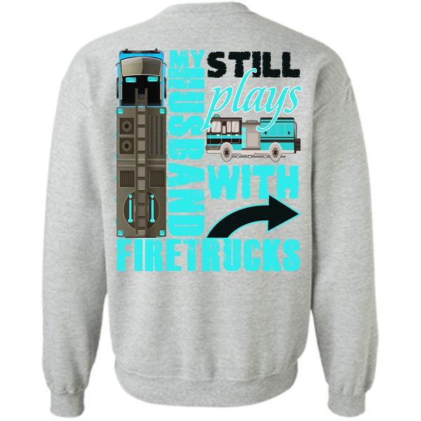 I Love Wife T Shirt, My Husband Still Plays With Firetrucks Sweatshirt