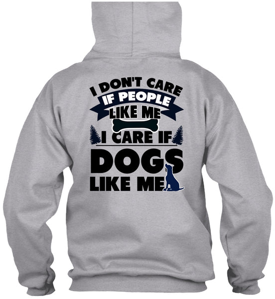 I Care If Dogs Like Me T Shirt, I Love My Dog T Shirt
