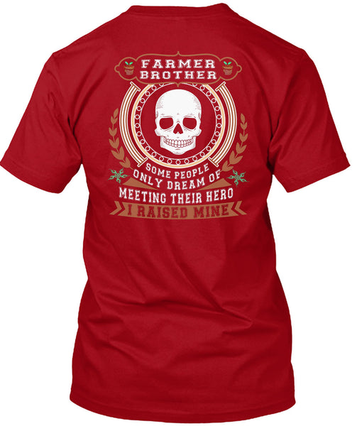 Being A Farmer Brother T Shirt, I Raised Mine T Shirt