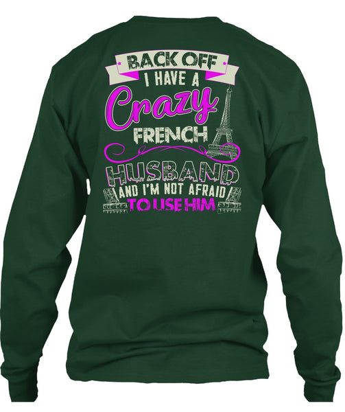 I Have A Crazy French Husband T Shirt, Being A Husband T Shirt