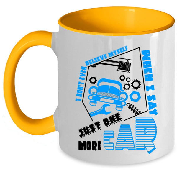 Just One More Car Coffee Mug, I Don't Even Belive Myself Accent Mug