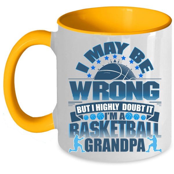 I'm A Basketball Grandpa Coffee Mug, I May Be Wrong Accent Mug