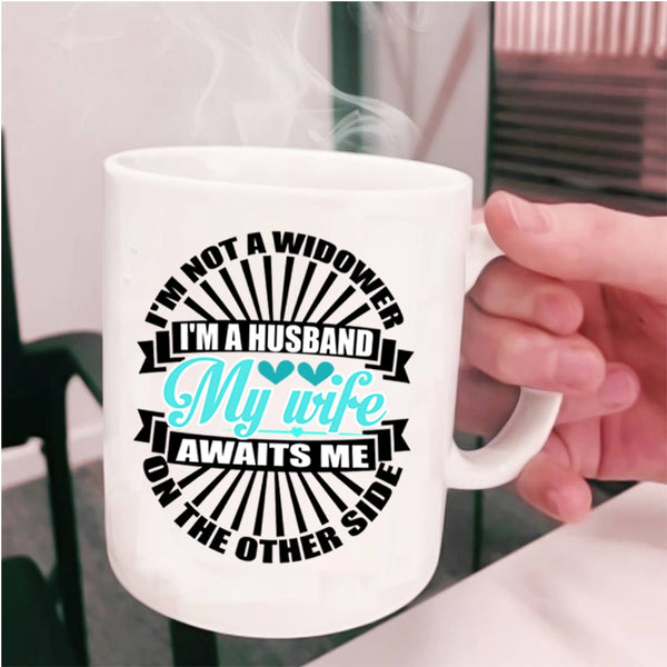 My Wife Awaits Me On The Other Side Coffee Mug, I'm A Husband Cup