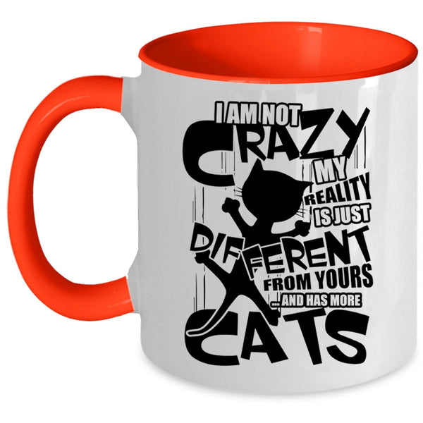 I Has More Cats Coffee Mug, I Am Not Crazy Accent Mug