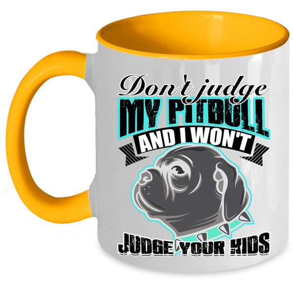 I Won't Judge Your Kids Coffee Mug, Don't Jundge My Pitbull Accent Mug