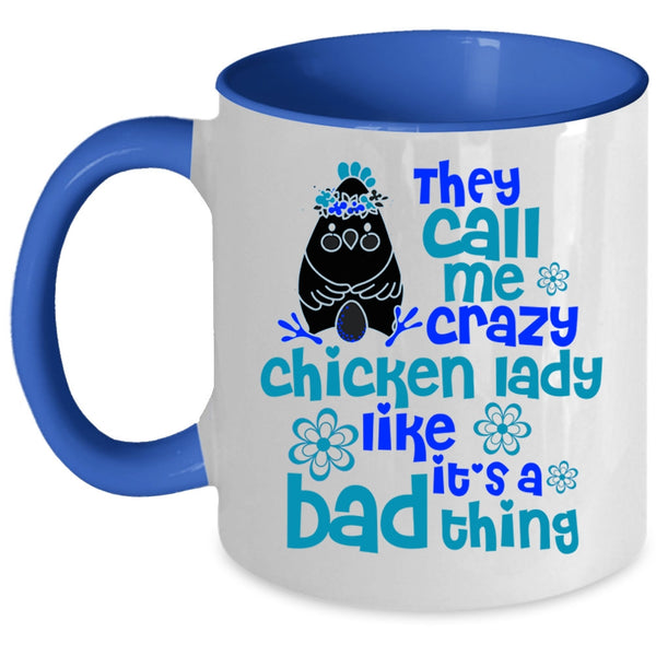 It's A Bad Thing Coffee Mug, They Call Me Crazy Chicken Lady Accent Mug