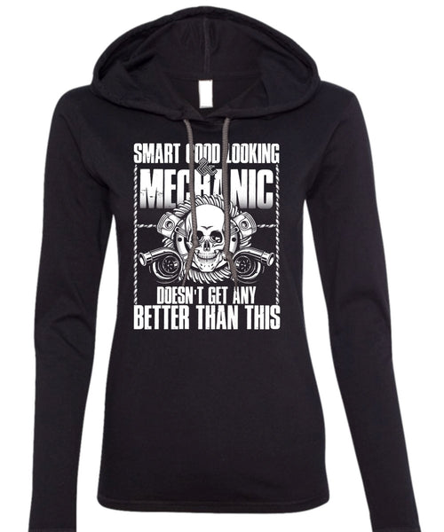 Smart Good Looking Mechanic T Shirt, Being A Mechanic T Shirt (Anvil Ladies Ringspun Hooded)