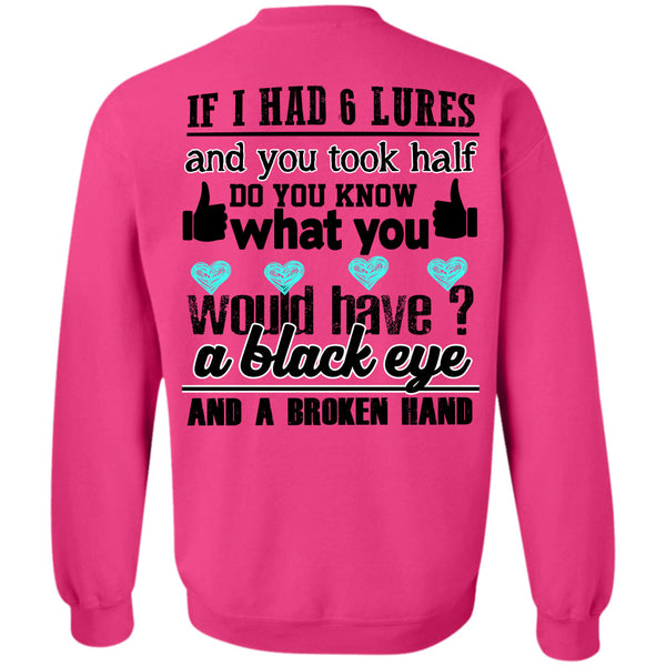 Being A Fisher T Shirt, I Had 6 Lures Sweatshirt