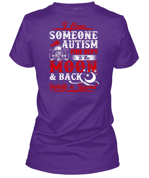 I Love Someone With Autism T Shirt, Fire Dept To The Moon T Shirt