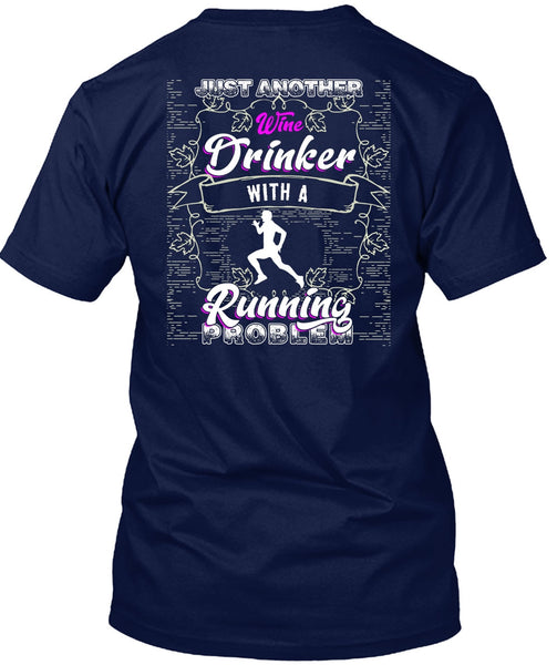 Just Another Wine Drinker T Shirt, Running Problem T Shirt